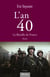 L'an 40. La bataille de France - Mai 1940 - Juillet 1940