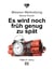 Es wird noch früh genug zu spät - Mission Weltrettung: Keine Panik!