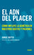 El ADN del placer - Cómo influye la genética en nuestros gustos y pasiones