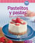 Pastelitos y pastas - Nuestras 100 mejores recetas en un solo libro