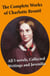 The Complete Works of Charlotte Brontë - All 5 novels + Collected Writings and Juvenilia: Jane Eyre + Shirley + Villette + The Professor + Emma (unfinished) + Juvenilia: Tales of Angria, Mina Laury, Stancliffe's Hotel, The Story of Willie Ellin, Albion an