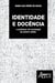 Identidade e docência - o professor de sociologia do ensino médio