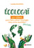 Écologaï - 50 idées pour faire entrer l’écologie dans votre quotidien