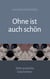 Ohne ist auch schön - Zehn erotische Geschichten