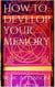 How to Develop your Memory
