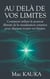 Au delà de vos limites - Comment utiliser le pouvoir illimité de la visualisation créatrice pour dépasser toutes vos limites.