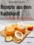Rezepte aus dem Kuchlkastl - Marmeladen, Säfte & Gelees