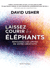 Laissez courir les éléphants - Repoussez les limites de votre créativité