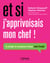 Et si j' apprivoisais mon chef  ! - Se protéger du management toxique, mode d'emploi