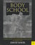 Body School - A New Guide to Improved Movement in Daily Life