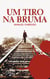 Um Tiro na Bruma 3ªEd