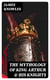 The Mythology of King Arthur & His Knights - Collected Tales about the Legendary British King