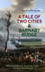 A TALE OF TWO CITIES & BARNABY RUDGE (Historical Novels Set In the Time of Great Rebellions) - The Riots of Eighty & French Revolution (Illustrated Classics with "The Life of Charles Dickens" & Criticism)