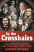 In the Crosshairs - Famous Assassinations and Attempts from Julius Caesar to John Lennon