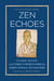 Zen Echoes - Classic Koans with Verse Commentaries by Three Female Chan Masters