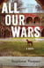 All Our Wars - A Novel