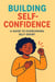 From Doubt to Power: A Self-Confidence Guide