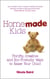 Homemade Kids - Thrifty, Creative and Eco-Friendly Ways to Raise Your Child