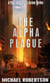 The Alpha Plague: A Post-Apocalyptic Action Thriller - The Alpha Plague, #1