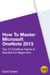 How To Master Microsoft OneNote 2013 : Top 10 OneNote Hacks & Secrets For Beginners - The Blokehead Success Series