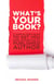 What's Your Book? - A Step-by-Step Guide to Get You from Inspiration to Published Author