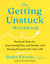 The Getting Unstuck Workbook - Practical Tools for Overcoming Fear and Doubt - and Moving Forward with Your  Life