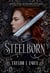 Steelborn - The Sunday Times Number One Bestselling Hottest Enemies-to-Lovers Fantasy Romance