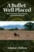 A Bullet Well Placed - One Hunter's Adventures Around the World