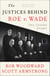 The Justices Behind Roe v. Wade - The Inside Story, Adapted from The Brethren