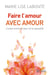 Faire l'amour avec amour - L'union entre le coeur et la sexualité