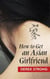 How to Get an Asian Girlfriend