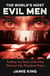 The World's Most Evil Men - Terrifying True Stories of the Most Notorious Men Throughout History