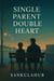 Single Parent, Double Heart