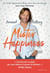 Mister Happiness - Un chief happiness officer vous livre ses secrets pour vous réinventer