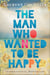 The Man Who Wanted to Be Happy