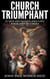 Church Triumphant: 25 Men and Women who Gave Their Lives to Christ