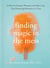 Finding Magic in the Mess - A Path to Greater Presence and More Joy, One Parenting Moment at a Time