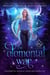 The Elemental War - Hidden Legends: Academy of Magical Creatures, #5