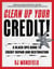 Clean Up Your Credit! - A Black Ops Guide to Credit Repair and Restoration