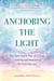 Anchoring the Light - The New Earth Way of Living, Creating and Becoming All That You Are