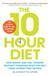 10 Hour Diet - Lose weight and turn back the clock using time restricted eating