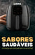 Sabores Saudáveis – 56 Receitas que Você Pode Fazer Na sua Airfryer