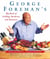 George Foreman's Big Book of Grilling, Barbecue, and Rotisserie - More Than 75 Recipes for Family and Friends