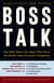 Boss Talk - Top CEOs Share the Ideas That Drive the World's Most Successful Companies