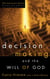 Decision Making and the Will of God - A Biblical Alternative to the Traditional View