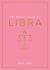 The Zodiac Guide to Libra - The Ultimate Guide to Understanding Your Star Sign, Unlocking Your Destiny and Decoding the Wisdom of the Stars