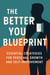 The Better You Blueprint: A Practical Guide to Personal Growth, Confidence, and Intentional Living