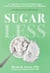 Sugarless - A 7-Step Plan to Uncover Hidden Sugars, Curb Your Cravings, and Conquer Your Addiction