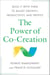 The Power of Co-Creation - Build It with Them to Boost Growth, Productivity, and Profits