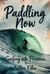 Paddling Now: Surfing into Presence